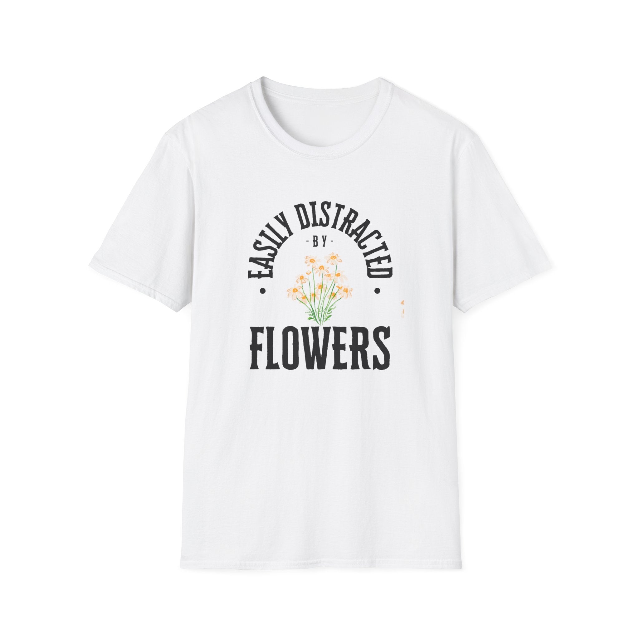 Easily Distracted by Flowers T- Shirt