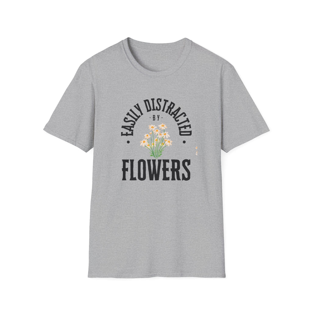 Easily Distracted by Flowers T- Shirt