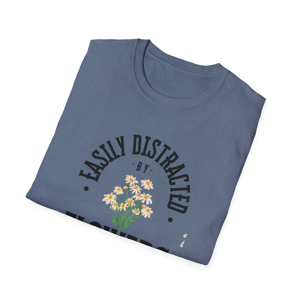 Easily Distracted by Flowers T- Shirt