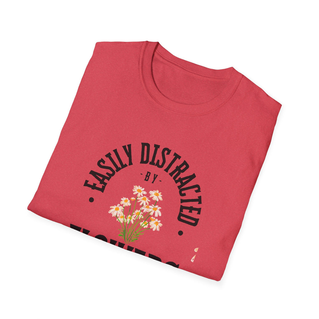 Easily Distracted by Flowers T- Shirt