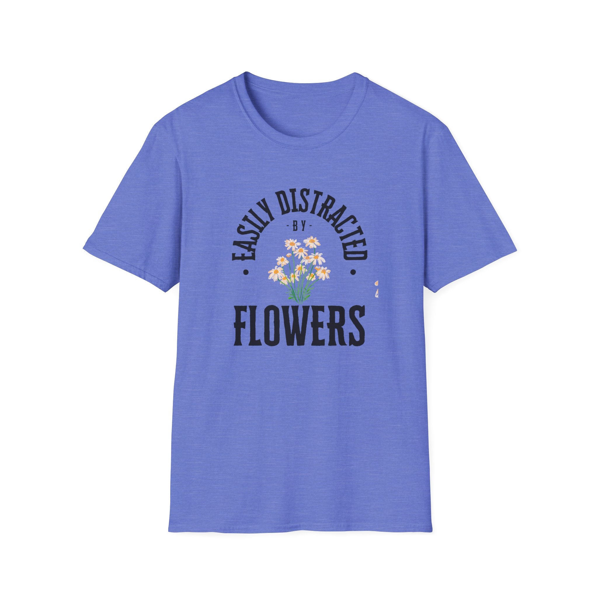Easily Distracted by Flowers T- Shirt