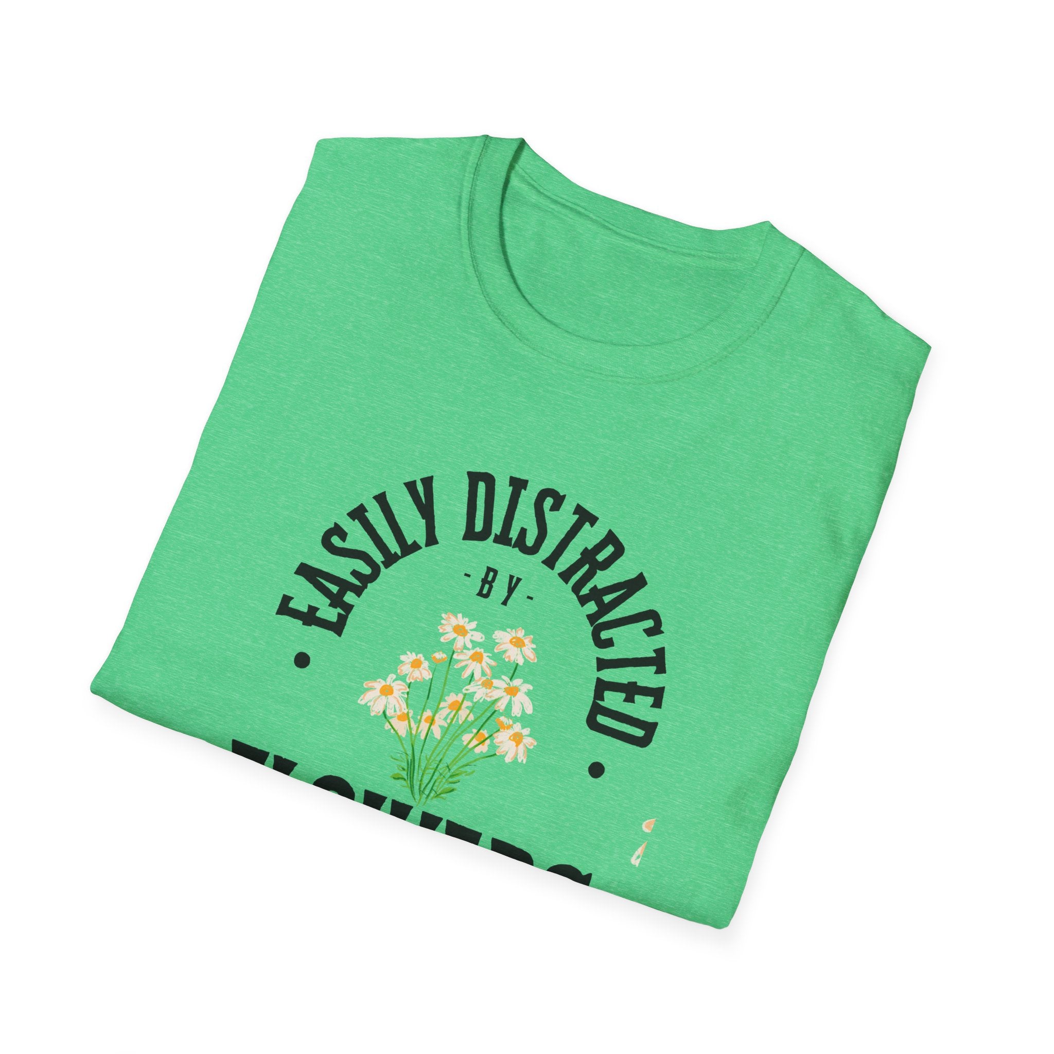 Easily Distracted by Flowers T- Shirt