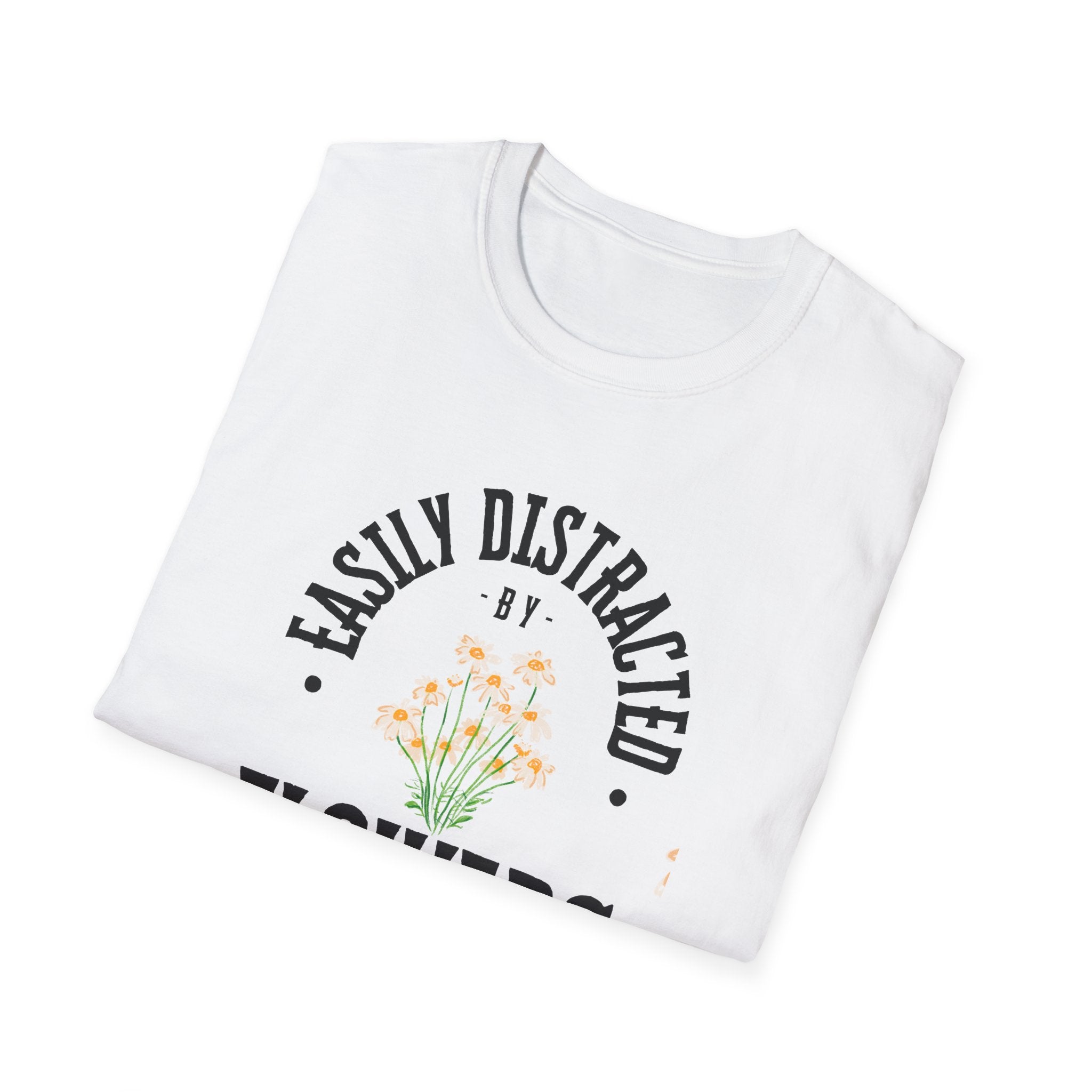 Easily Distracted by Flowers T- Shirt