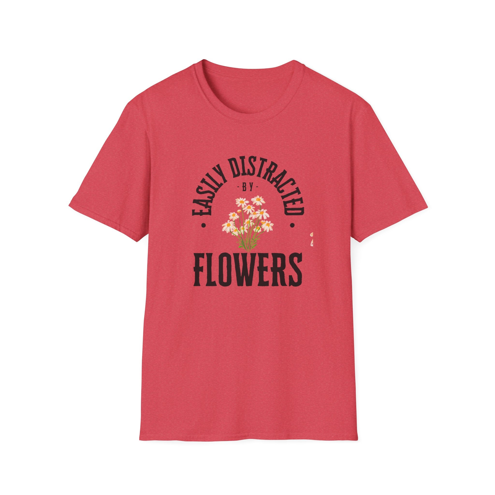 Easily Distracted by Flowers T- Shirt
